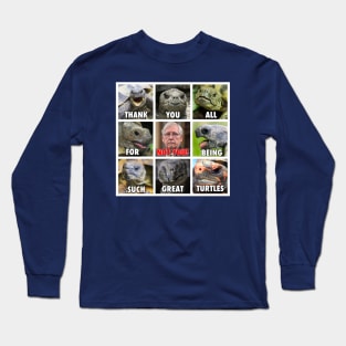 Thank You All for being Such Great Turtles (except Moscow Mitch) Long Sleeve T-Shirt